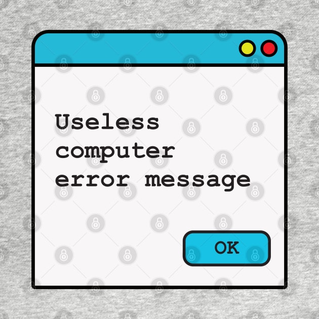 Funny Useless Computer Error Message by Software Testing Life